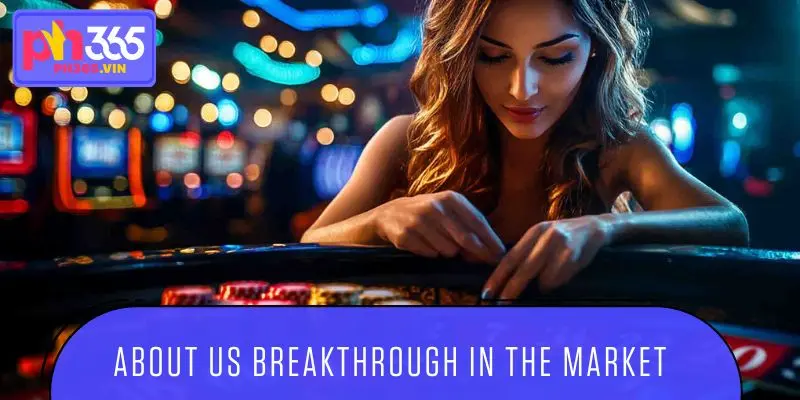 About us breakthrough in the market thanks to superior strategy