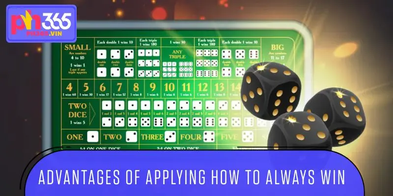 Advantages of applying how to always win in SicBo