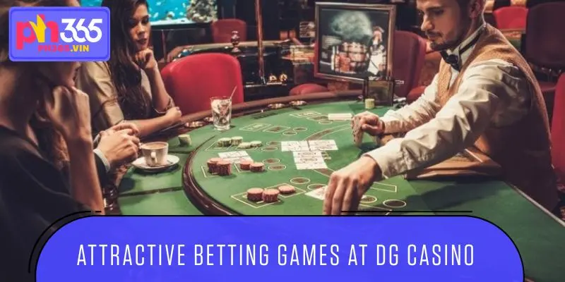 Attractive betting games at DG casino