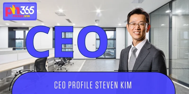 CEO profile Steven Kim