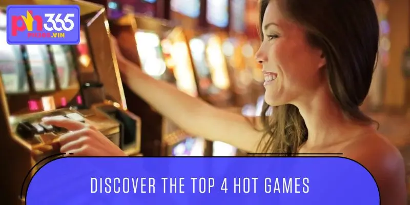 Discover the top 4 hot games in the lobby that you can't miss