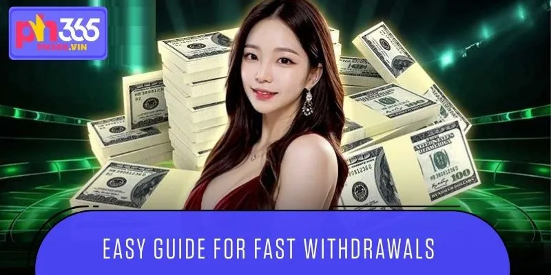 Simple guide for quick and easy withdrawals