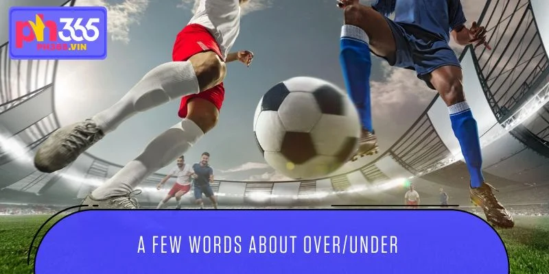 A few words about Over/Under
