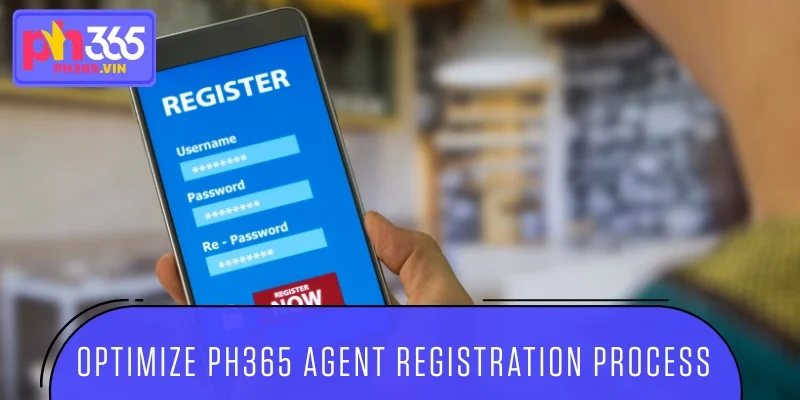 Optimize PH365 Agent registration process