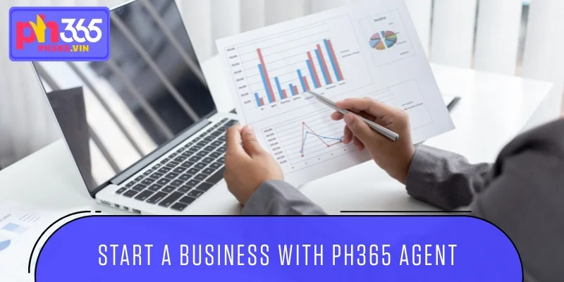 Start a business with PH365 Agent