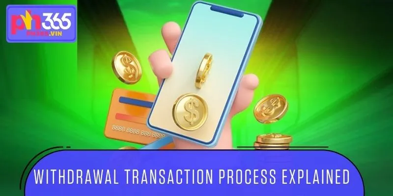 PH365 withdrawal transaction process explained