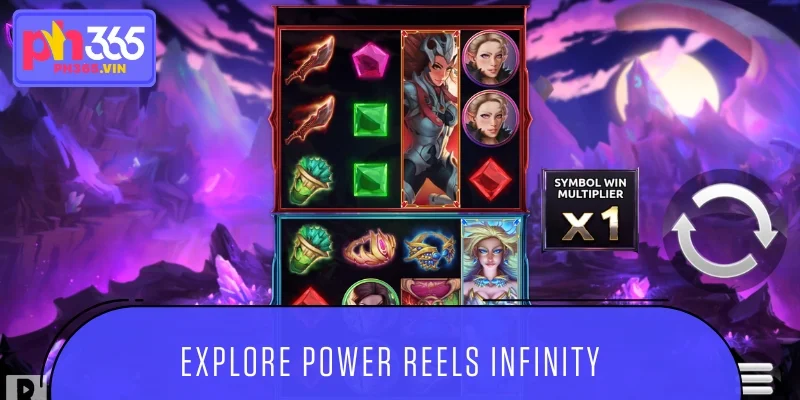 Explore Power Reels Infinity