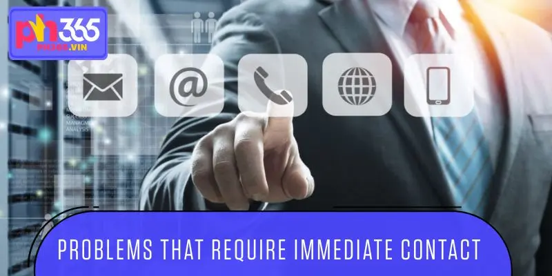 Problems that require immediate contact