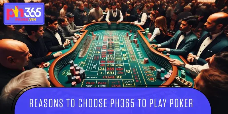 Reasons to choose PH365 to play Poker