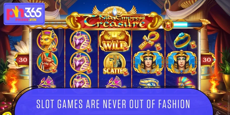 Slot games are never out of fashion