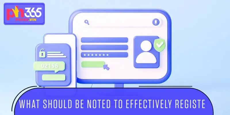 What should be noted to effectively register PH365?